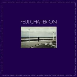 Feu Chatterton : Feu! Chatterton